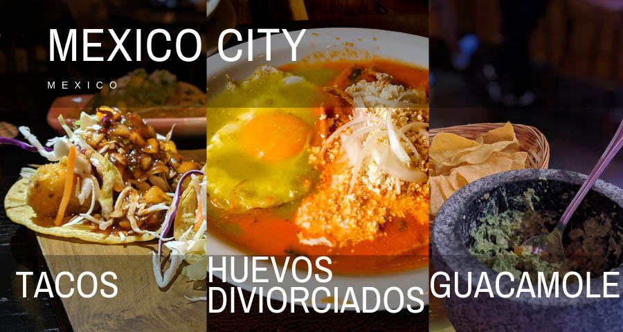 what to eat in mexico city, Mexico